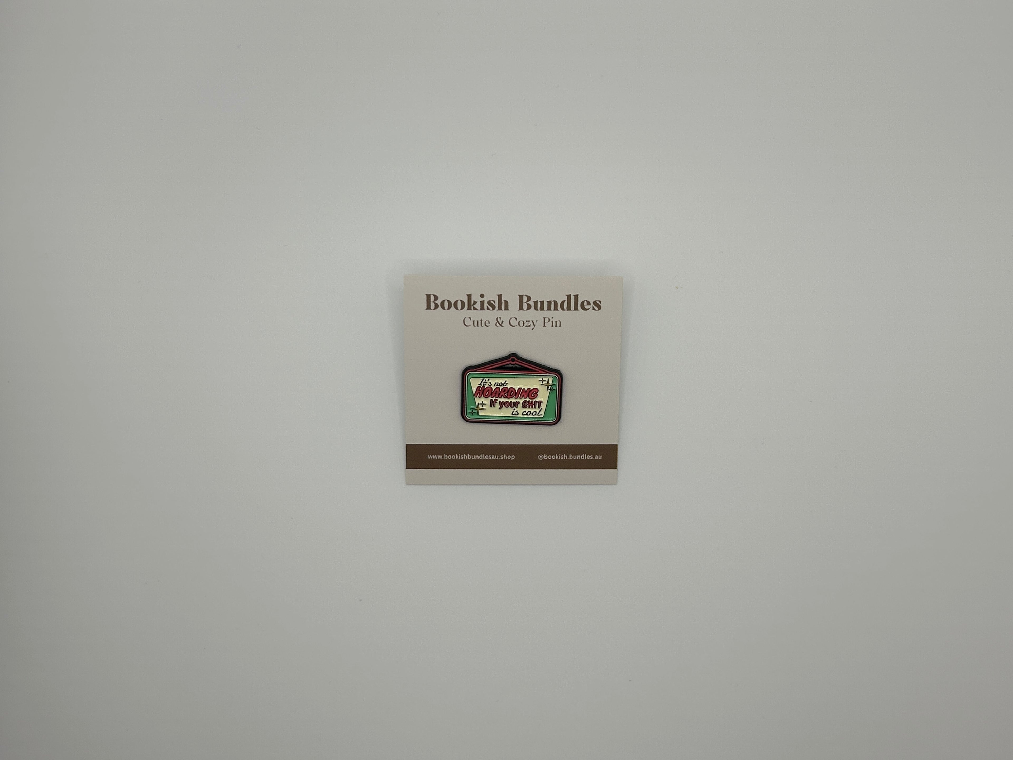 It's Not Hoarding If Your Shit Is Cool Pin